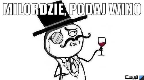 MILORDZIE, PODAJ WINO 