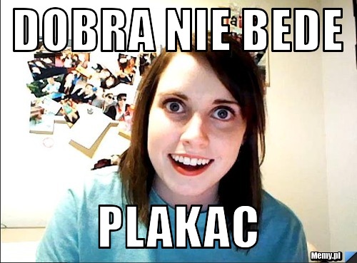 Dobra nie bede  Plakac