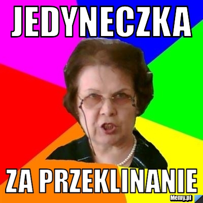 Jedyneczka  ZA PRZEKLINANIE