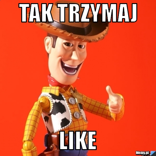 Tak trzymaj like