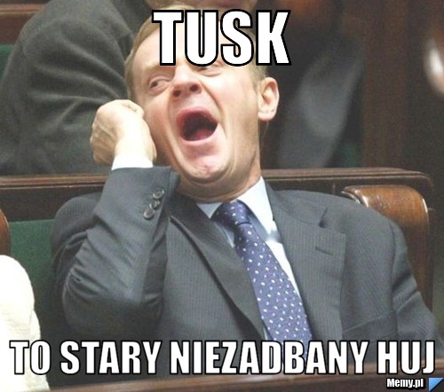 Tusk To stary niezadbany huj