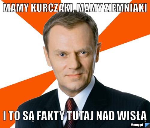 Mamy kurczaki, mamy ziemniaki i to są fakty tutaj nad wisłą