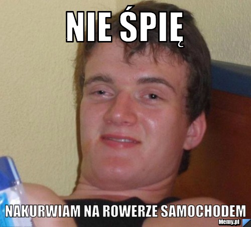 Nie śpię Nakurwiam Na Rowerze Samochodem