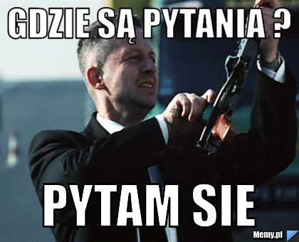 Gdzie są pytania ? Pytam Sie