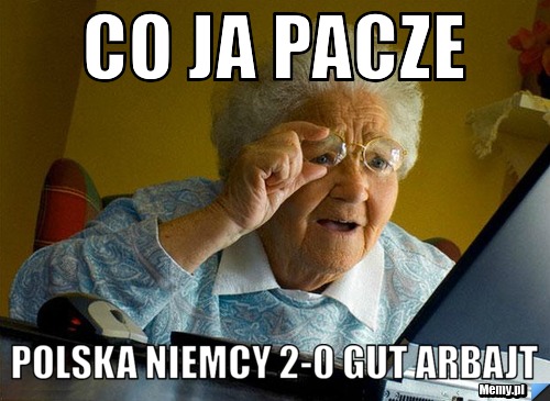 Co ja pacze Polska Niemcy 2-0 gut arbajt