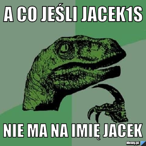 A co jeśli jacek1s nie ma na imię jacek