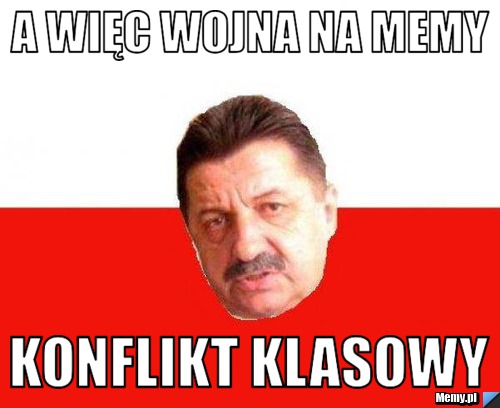 A więc wojna na memy  konflikt klasowy 