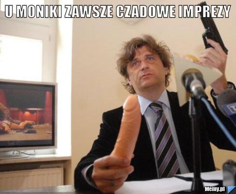 U moniki zawsze czadowe imprezy 