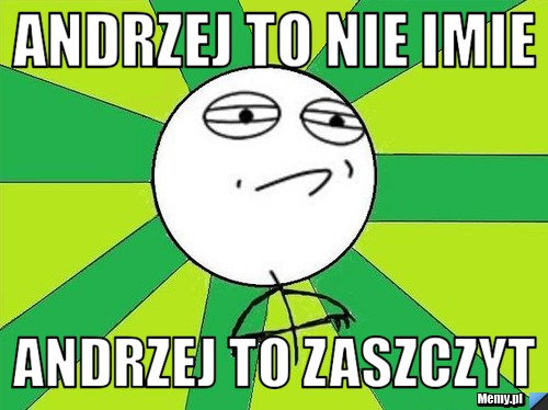 Andrzej to nie imie Andrzej to zaszczyt