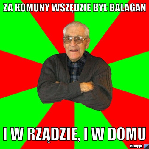Za komuny wszędzie był bałagan I w rządzie, i w domu