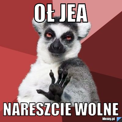 Oł jea  nareszcie wolne