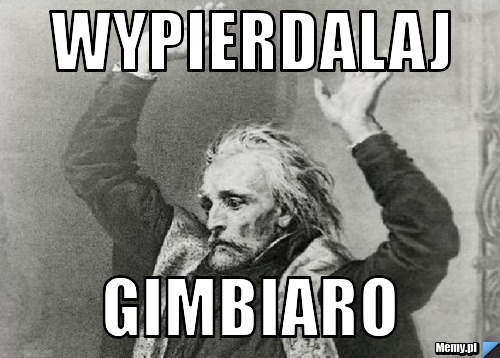 WYPIERDALAJ GIMBIARO