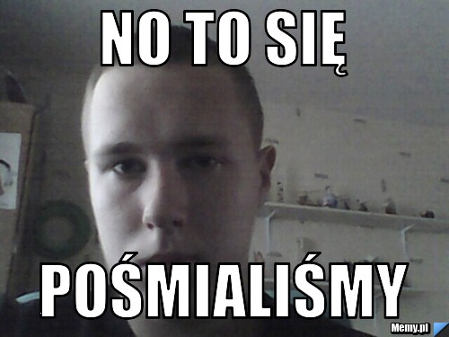 No to się pośmialiśmy
