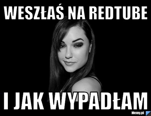 Weszłaś na RedTube I jak wypadłam