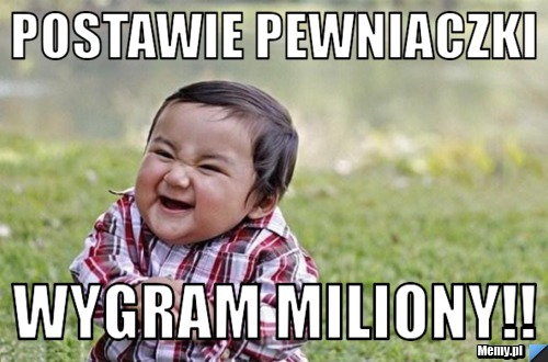 Postawie pewniaczki wygram miliony!!