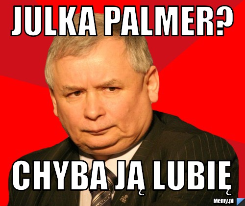 Julka palmer? chyba ją lubię