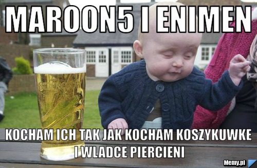 Maroon5 i Enimen kocham ich tak jak kocham koszykuwke i wladce piercieni