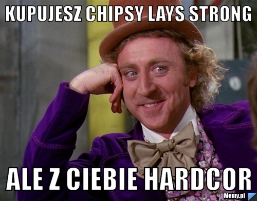 Kupujesz chipsy lays strong ale z ciebie hardcor