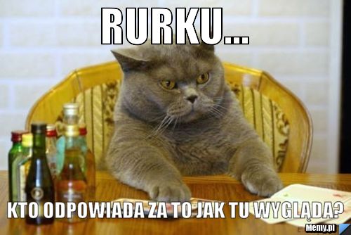 RURKU... kto odpowiada za to jak tu wygląda?