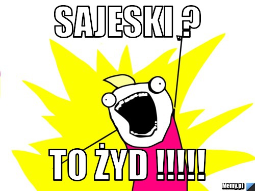 Sajeski ? to ŻYD !!!!!