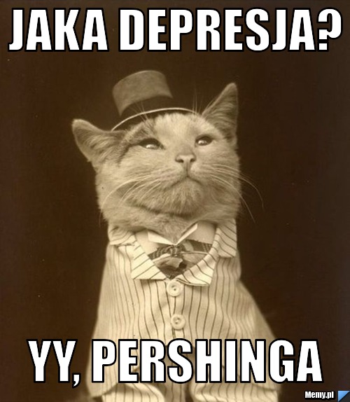 Jaka depresja? yy, Pershinga
