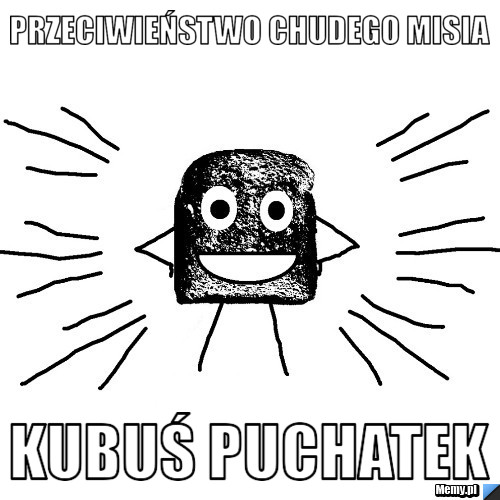 Przeciwieństwo chudego misia kubuś puchatek