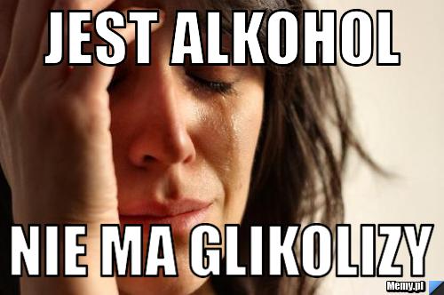 JEST ALKOHOL NIE MA GLIKOLIZY