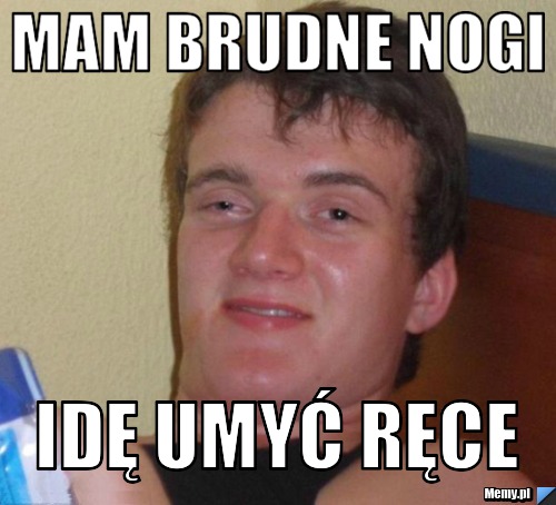 Mam brudne nogi Idę umyć ręce