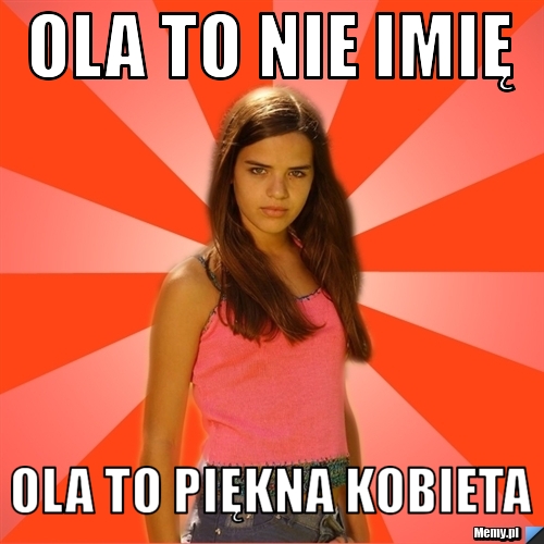 Ola to nie imię ola to piękna kobieta