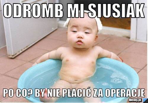 Odromb mi siusiak po co? by nie płacić za operacje