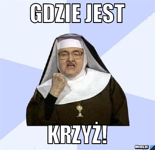 Gdzie jest krzyż!