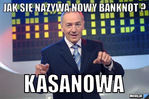 Jak się nazywa nowy banknot ?  Kasanowa