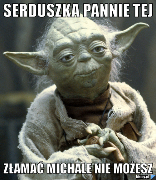 Serduszka Pannie tej złamać Michale nie możesz