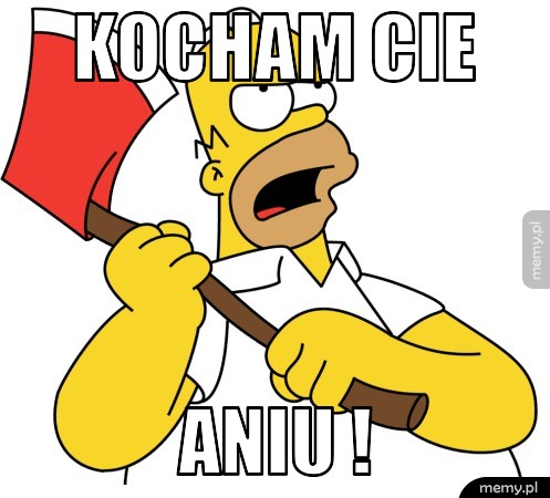 Kocham cie aniu !