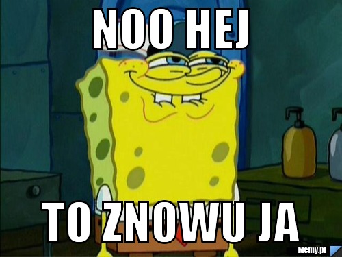 Noo Hej TO ZNOWU JA