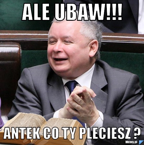 Ale ubaw!!! antek co ty pleciesz ?