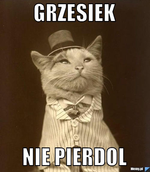 Grzesiek nie pierdol