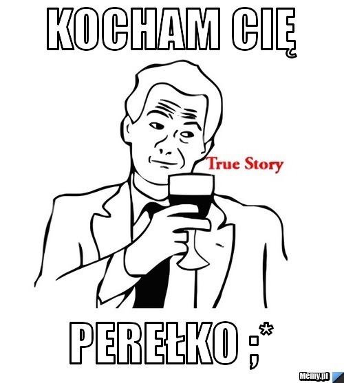KOCHAM CIĘ PEREŁKO ;*