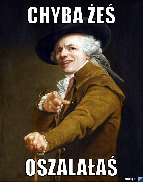 CHYba żeś oszalałaś