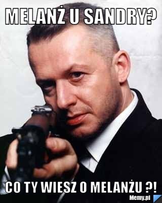 Melanż u Sandry? Co Ty wiesz o melanżu ?!