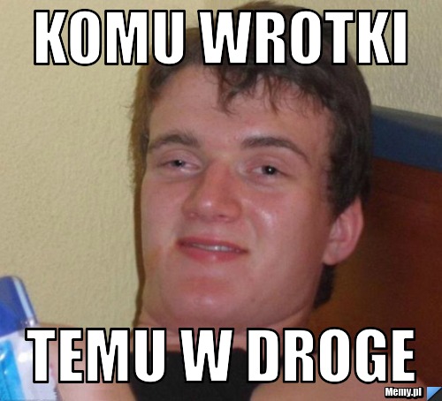 Komu wrotki temu w droge