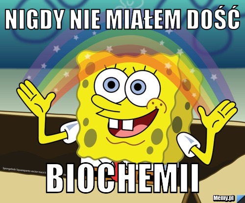 Nigdy nie miałem dość BIOCHEMII