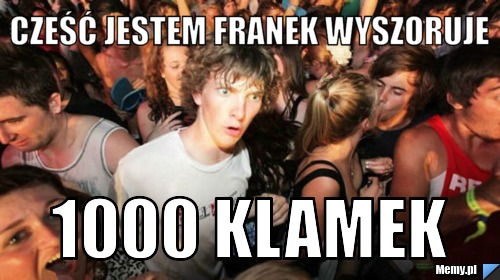 Cześć jestem franek wyszoruje 1000 klamek
