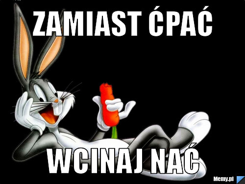 Zamiast ćpać wcinaj nać