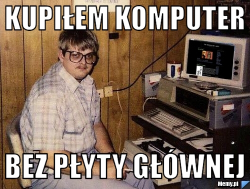 Kupiłem komputer bez płyty głównej