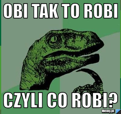 Obi tak to robi czyli co robi?