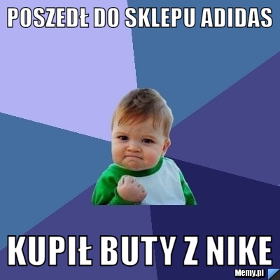 Poszedł do sklepu adidas kupił buty z NIKE