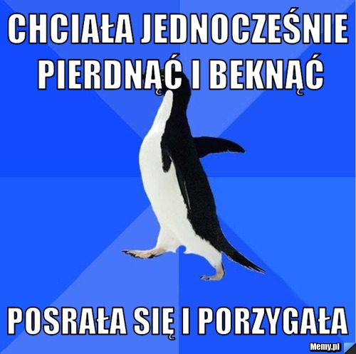 Chciała jednocześnie pierdnąć i beknąć posrała się i porzygała