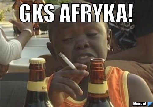 GKS AFRYKA! 