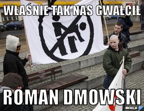Właśnie tak nas gwałcił Roman Dmowski